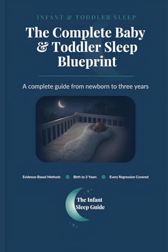The Complete Baby and Toddler Sleep Blueprint (The Infant Guide)