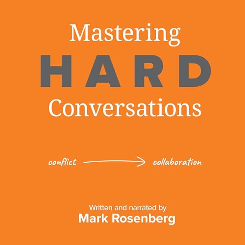 Mastering Hard Conversations -- Mark Rosenberg episode artwork