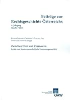 Beitrage Zur Rechtsgeschichte Osterreichs 4. Jahrgang Band 2/2014: Zwischen Wien Und Czernowitz. Rechts- Und Staatswissenschaftliche Karrierewege Um 1 3700177674 Book Cover