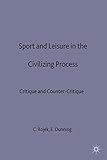 Sport and Leisure in the Civilizing Process: Critique and Counter-Critique
