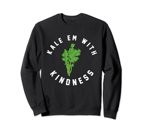 Kale Em con Amabilidad - Funny Pun Veggies Veganos Sudadera