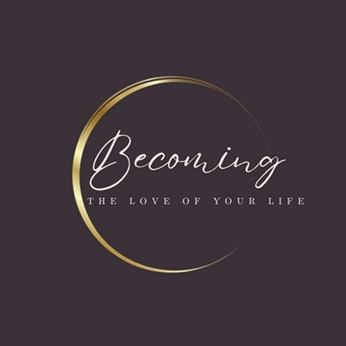 Couverture de Becoming The Love Of Your Life Podcast