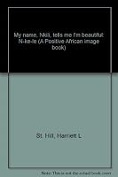 My name, Nkili, tells me I'm beautiful: N-ke-le (A Positive African image book) 0962021717 Book Cover