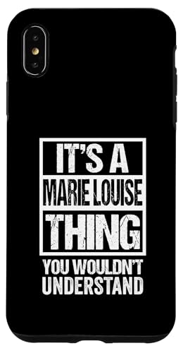 It's A Marie Louise Thing You Wouldn't Understand First Name Custodia per iPhone XS Max