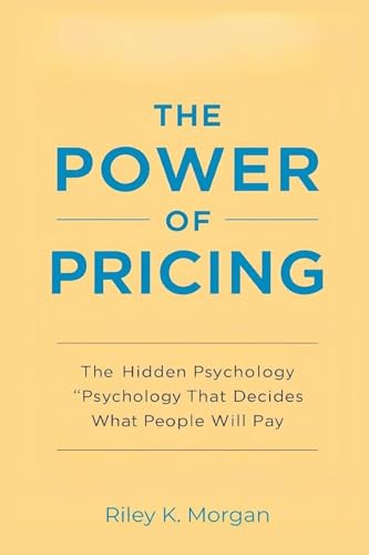 The Power of Pricing: The Hidden Psychology That Decides What People Will Pay image 2