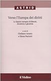  Verso l\'Europa dei diritti. Lo spazio europeo di libertà, sicurezza e giustizia