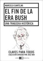 El fin de la era Bush / The end of the Bush era 987614152X Book Cover