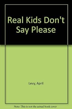 Paperback Real Kids Don't Say Please Book
