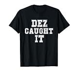 Dez caught it T-Shirt