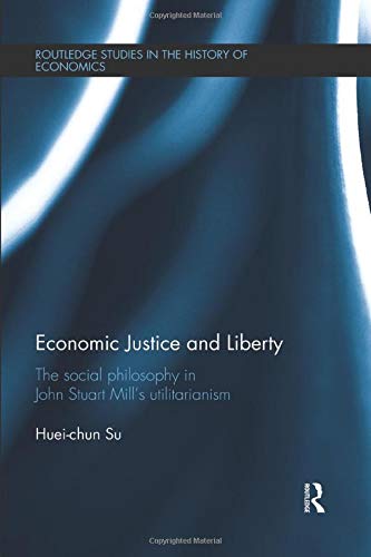 Economic Justice and Liberty (Routledge Studies in the History of Economics)
