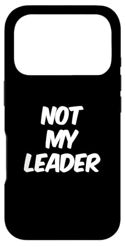 �ʔ������[���A�e�L�X�g Funny For People Funny Quotes Not My Leader �X�}�z�P�[�X iPhone 17 Pro �p