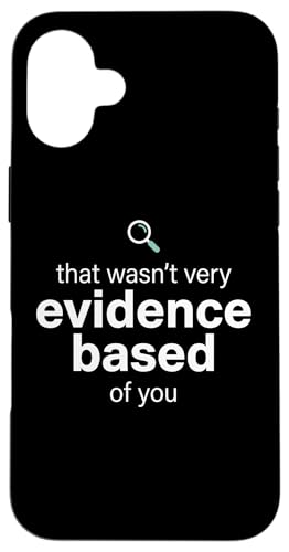 That Wasn't Very Evidence Based of You Funny Nurse Nursing �X�}�z�P�[�X iPhone 16 Plus �p