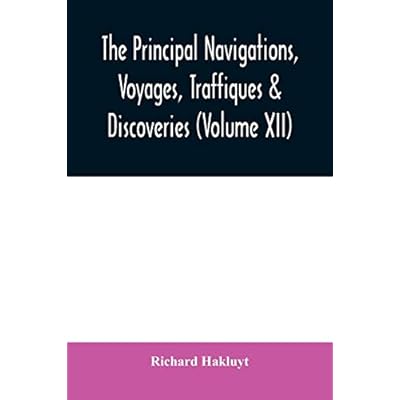 The principal navigations, voyages, traffiques & discoveries of the English nation made by sea or over-land to the remote and farthest distant ... compasse of these 1600 yeeres