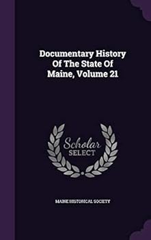 Documentary History of the State of Maine, Volume 21