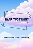  Snap Together: Selfie challenge. Défis selfie livre: Moments de selfies en groupe. Prendre des photos ensemble. Selfie de groupe excitant