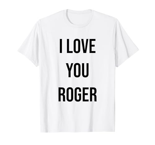 Te quiero Roger Camiseta