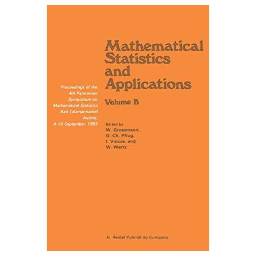 Mathematical Statistics and Applications: Proceedings of the 4th Pannonian Symposium on Mathematical Statistics, Bad Tatzmannsdorf, Austria, 4-10 September, 1983 Volume B