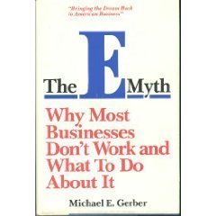E-myth: Why Most Businesses Don't Work and What to Do About it by Michael E. Gerber (1986-03-27)