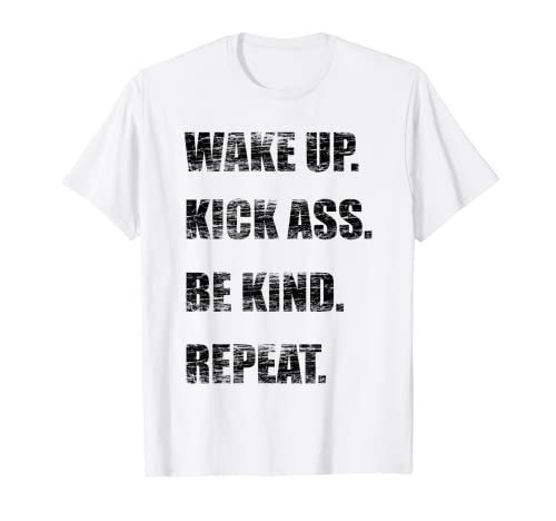 Despierta, patea el culo, sé amable, repite......inspirarte. Camiseta