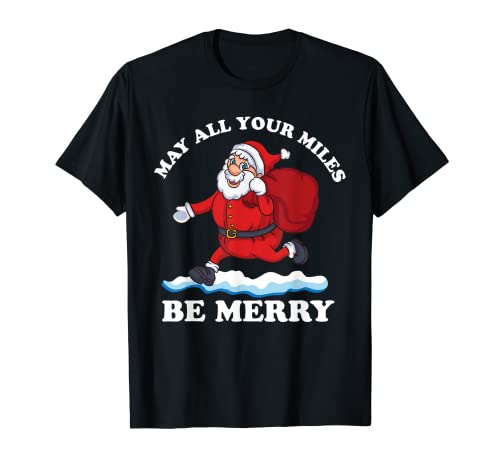 Que All Your Miles Be Merry Christmas Run Regalo Correr Camiseta