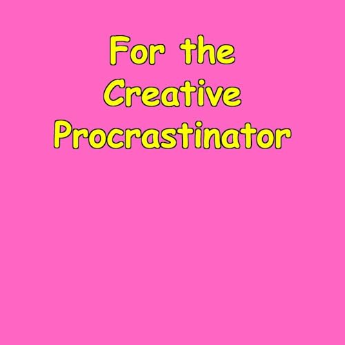 For the Creative Procrastinator | Unblock Your Genius cover art