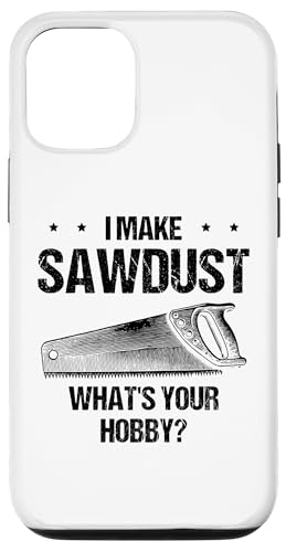 iPhone 12/12 Pro I Make Sawdust What's Your Hobby Woodturner
