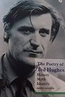 The Poetry of Ted Hughes: History, Myth, Identity 938167275X Book Cover