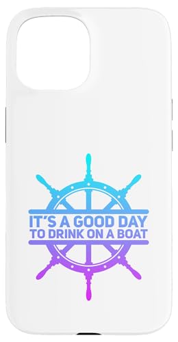 It's A Good Day To Drink On A Boat �X�}�z�P�[�X iPhone 15 �p