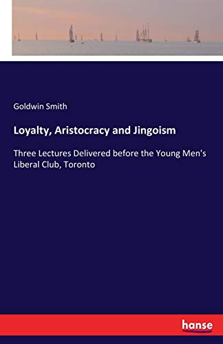 Loyalty, Aristocracy and Jingoism: Three Lectur... 3337064388 Book Cover
