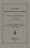  Die Preussische Apothekenbetriebsordnung und die Anweisung für die amtliche Besichtigung der Apotheken. Vom 18. Februar 1902 (German Edition)