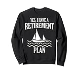 Photo Gallery boating saying - yes i have a retirement plan felpa Photo Gallery boating saying - yes i have a retirement plan felpa