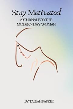 Stay Motivated: A Journal For The Modern Day Woman