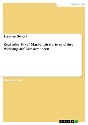 Real oder Fake? Markenpiraterie und ihre Wirkung auf Konsumenten (German Edition)