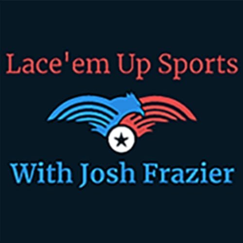 Lace'Em Up Sports Talk With Josh Frazier Titelbild