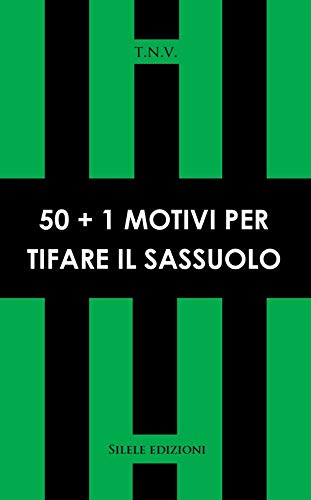 50+1 motivi per tifare Sassuolo