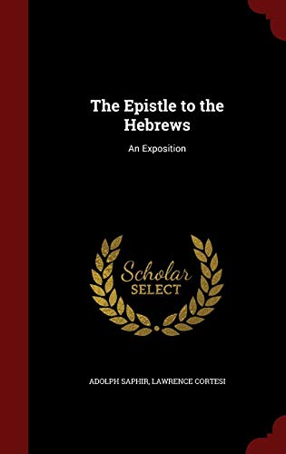 The Epistle to the Hebrews: An Exposition 1297773624 Book Cover