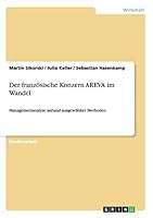 Der französische Konzern AREVA im Wandel: Managementanalyse anhand ausgewählter Methoden 3656835608 Book Cover