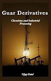 Guar Derivatives : Chemistry and Industrial Processing (English Edition)