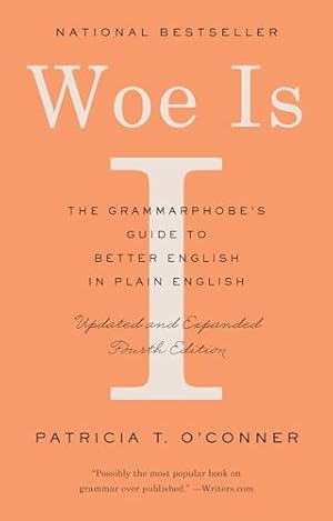 Book cover Woe Is I: The Grammarphobe's Guide to Better English in Plain English (Fourth Edition)