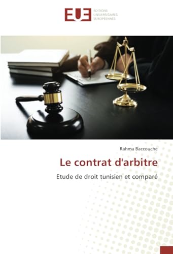 Le contrat d'arbitre: Etude de droit tunisien et comparé