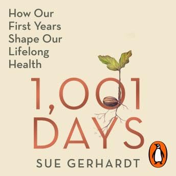 1001 Days: How Our First Years Shape Our Lifelong Health - Sue Gerhardt copertina