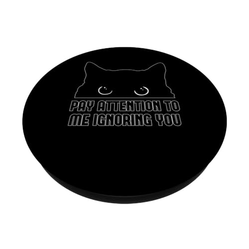 Pay Attention To Me Ignoring You Cat Lover's Kitty Mom Owner PopSockets Swappable PopGrip, Black - Image 2
