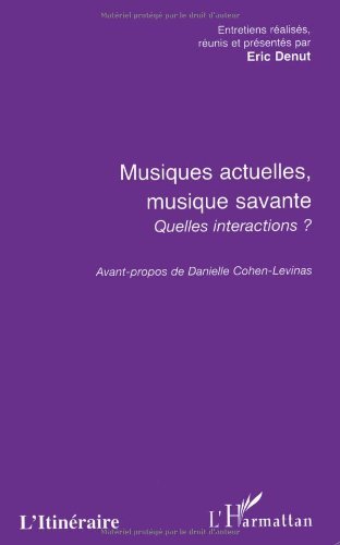 livre Musiques actuelles musique savante quelles interaction (Musique et musicologie)