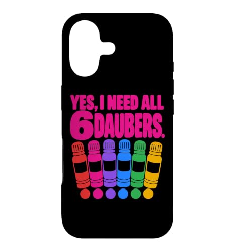 Bingo Player Yes I Need All 6 Daubers Funny Bingo Night �X�}�z�P�[�X iPhone 17 �p