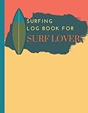 windsurf inflatable 2018  Surfing Log Book For Surf Lovers: Record Your Daily Surf Sessions , Surf Tracking, Surfing Logbook, Surfing Journal