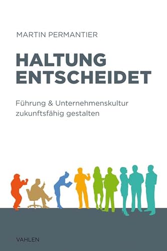 Haltung entscheidet: Führung & Unternehmenskultur zukunftsfähig gestalten