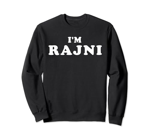 I'm Rajni, Soy Rajni, I Am Rajni Sudadera