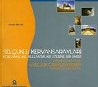 Selcuklu kervansaraylari, korunmalari ve kullanilmalari uzerine bir oneri =: A proposal regarding the Seljuk caravanserais, their protection and use 9757438758 Book Cover