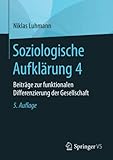 Soziologische Aufklärung 4: Beiträge zur funktionalen Differenzierung der Gesellschaft