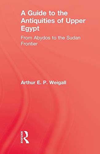 A Guide to the Antiquities of Upper Egypt: From Abydos to the Sudan Frontier